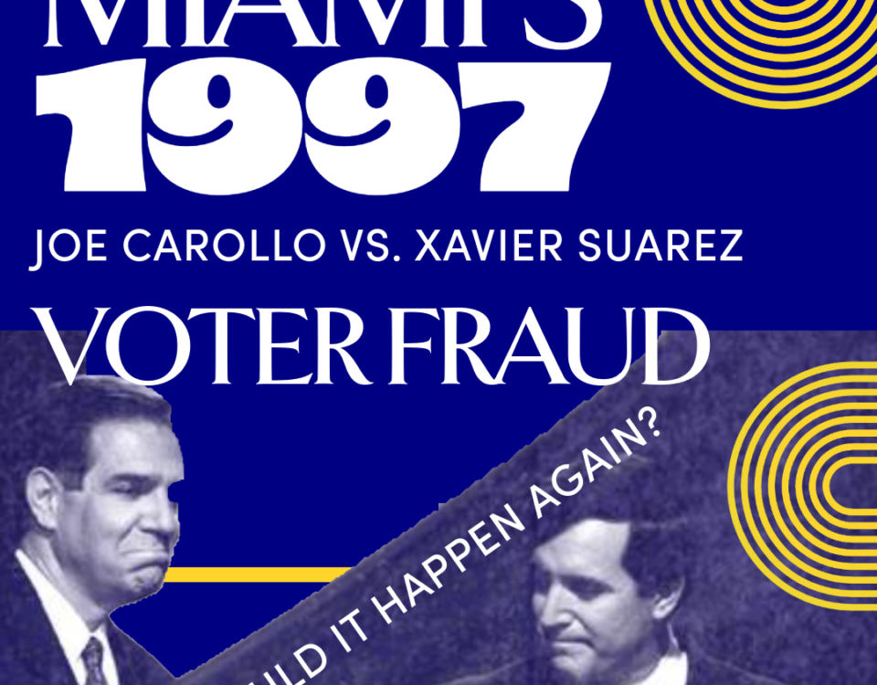 Joe carollo, xavier suarez, miami mayor, miami mayors, election fraud, voter fraud